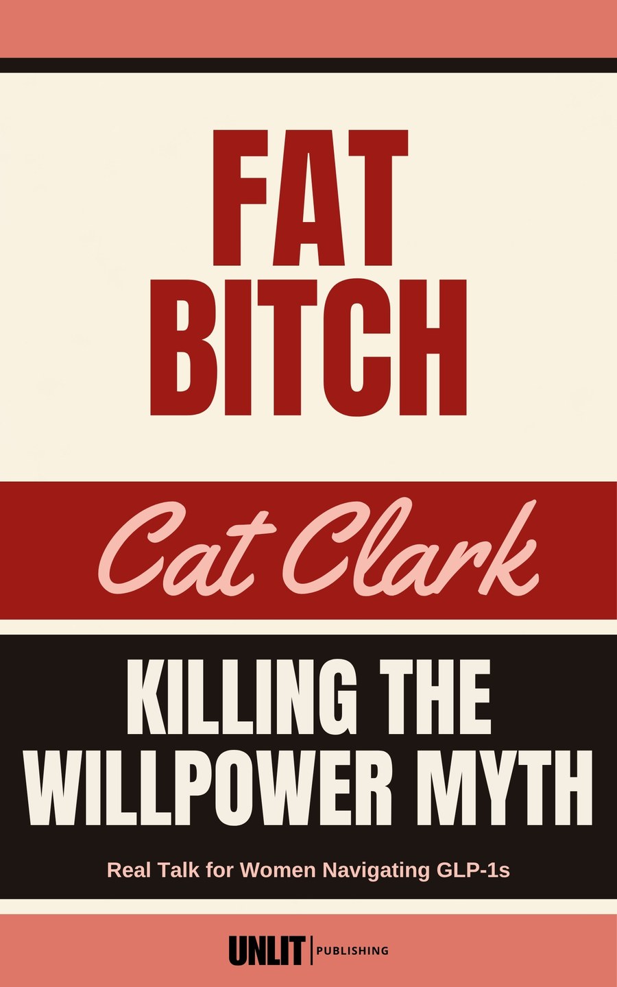 FAT BITCH: Killing the Willpower Myth by Cat Clark Book Cover